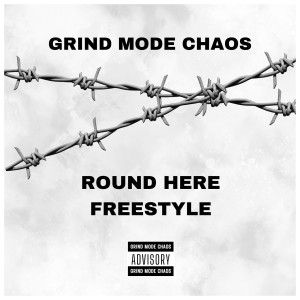 Listen to Round Here Freestyle (Explicit) song with lyrics from Grind Mode Chaos