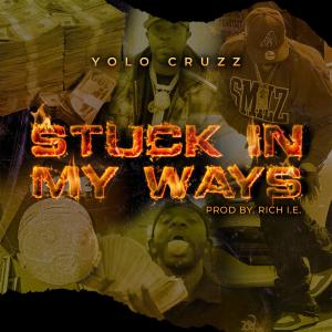 Album STUCK IN MY WAYS (Explicit) oleh Yolo Cruzz