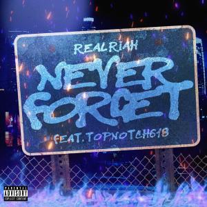 Riah的專輯Never Forget (feat. TopNotch 618) [Explicit]