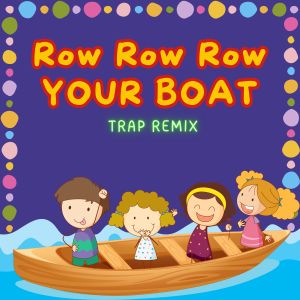 Trap Remix Guys的專輯Row Row Row Your Boat (Trap Remix)