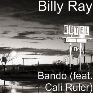 Listen to Bando (feat. Cali Ruler) (Explicit) song with lyrics from Billy Ray