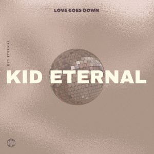 ดาวน์โหลดและฟังเพลง Love Goes Down พร้อมเนื้อเพลงจาก KID ETERNAL