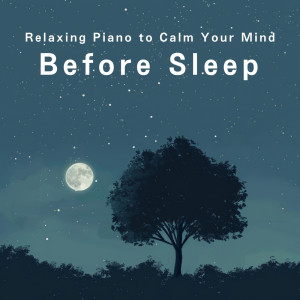 Relaxing Piano to Calm Your Mind Before Sleep