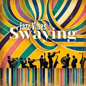 อัลบัม Swaying Jazz Vibes (Cafe Swing Sensation) ศิลปิน Swing Background Musician