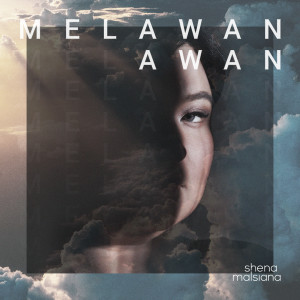 收听Shena Malsiana的Melawan Awan歌词歌曲