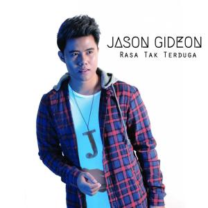 收听Jason Gideon的Rasa Tak Terduga歌词歌曲