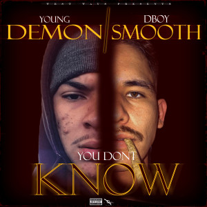 Dengarkan lagu You Dont Know (Explicit) nyanyian young demon dengan lirik