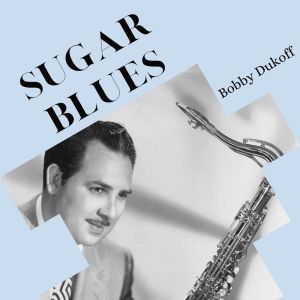 Bobby Dukoff的專輯Sugar Blues