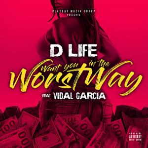 ดาวน์โหลดและฟังเพลง Want You in the Worst Way พร้อมเนื้อเพลงจาก D Life