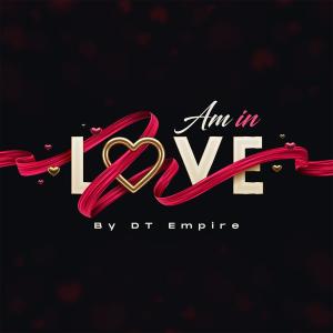 ดาวน์โหลดและฟังเพลง Am in Love พร้อมเนื้อเพลงจาก DT EMPIRE