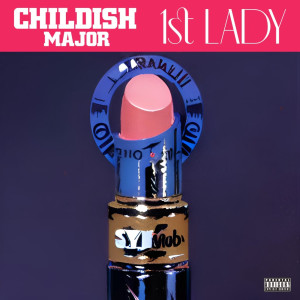 1st Lady (Explicit) dari Childish Major