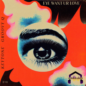 ดาวน์โหลดและฟังเพลง EYE WANT UR LOVE (EXTENDED MIX) พร้อมเนื้อเพลงจาก Keytone