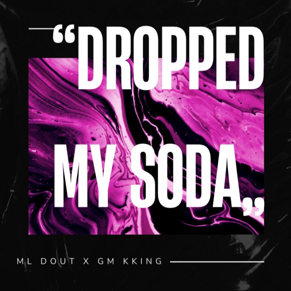 Dropped My Soda (feat. GM Kking) (Explicit)