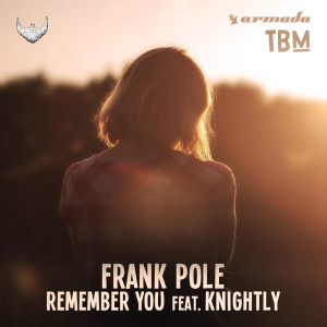 Listen to Remember You (feat. Knightly) song with lyrics from Frank Pole