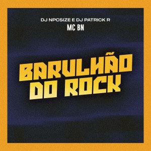 收聽MC BN的Barulhão do Rock (Explicit)歌詞歌曲