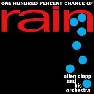 Allen Clapp的專輯One Hundred Percent Chance of Rain