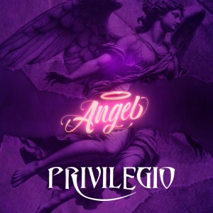 อัลบัม Angel ศิลปิน Privilegio