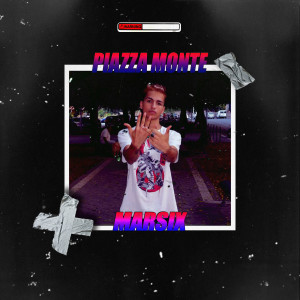 收聽Marsix的Piazza Monte (Explicit)歌詞歌曲