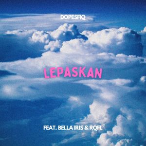 Listen to Lepaskan song with lyrics from dopesfiq