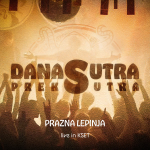 收聽Prazna Lepinja的DANASUTRA (Live)歌詞歌曲