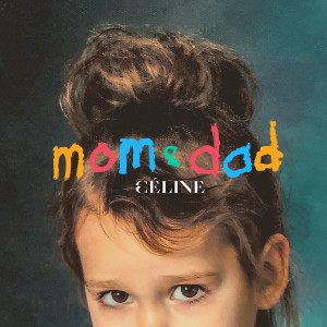 收聽CÉLINE的Mom&Dad歌詞歌曲