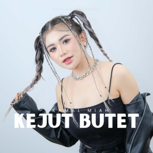 收听KAMAL MIAH的KEJUT BUTET歌词歌曲
