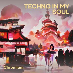 Dengarkan Techno in My Soul lagu dari Chromium dengan lirik