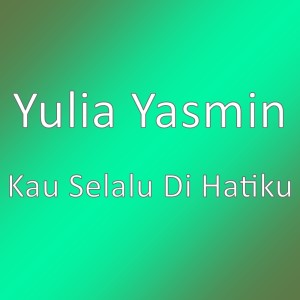 อัลบัม Kau Selalu Di Hatiku ศิลปิน Yulia Yasmin