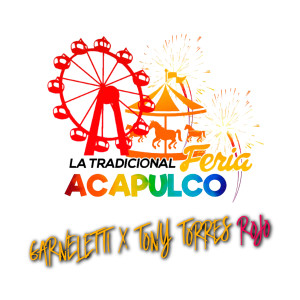 收聽Tony Torres Rojo的La Tradicional Feria Acapulco歌詞歌曲