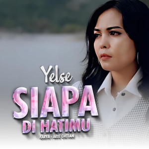 Siapa Di Hatimu dari Yelse