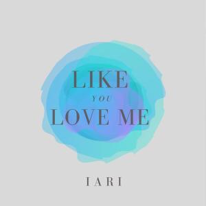 Iari的專輯Like You Love Me (Explicit)