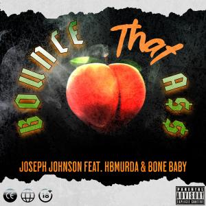 Joseph Johnson的專輯Bounce That Ass (feat. HbMurda & Bone Baby) [Explicit]