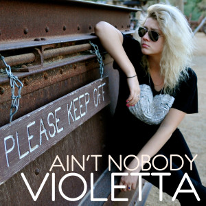 收听Violetta的Ain't Nobody歌词歌曲