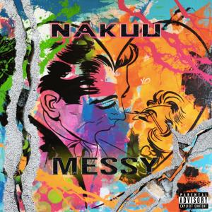 收聽Nakuu的Messy (Explicit)歌詞歌曲
