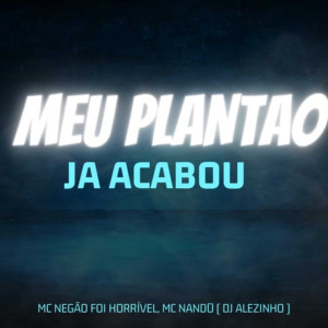 DJ ALEZINHO的專輯Meu Plantao Ja Acabou (Explicit)