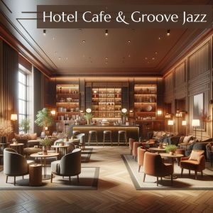 Album Hotel Cafe & Groove Jazz from 