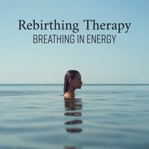 Album Rebirthing Therapy (Breathing in Energy, Healing Your Body, Mindfulness Yoga) from Rebirth Yoga Music Academy