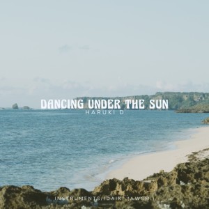Listen to Dancing Under The Sun song with lyrics from HarukiD