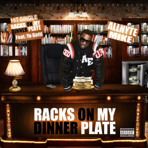 Listen to Racks on My Dinner Plate (feat. Yo Gotti) (Explicit) song with lyrics from Allnyte Mike