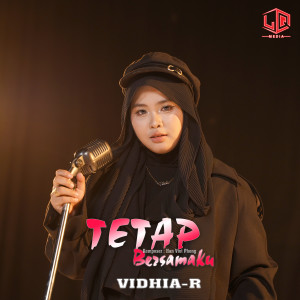 收聽Vidhia R的TETAP BERSAMAKU (Indonesian Version)歌詞歌曲