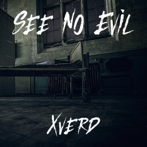 收听Xverd的See No Evil (Explicit)歌词歌曲