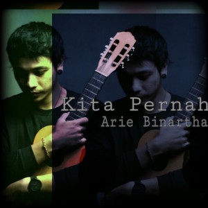 收聽Arie Binartha的Kita Pernah歌詞歌曲