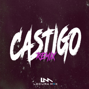 收聽Locura Mix的Castigo (Remix) (Remix|Explicit)歌詞歌曲