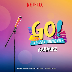 อัลบัม Go! La Fiesta Inolvidable (Musica De La Serie Original De Netflix) (Karaoke Version) ศิลปิน Original Cast of Go! Vive A Tu Manera