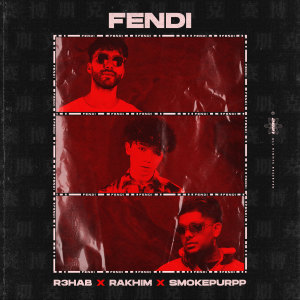 收聽R3hab的Fendi (Explicit) (with Rakhim & Smokepurpp)歌詞歌曲