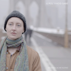 Listen to Ne Ostavljaj Me Nježno song with lyrics from U Pol' 9 Kod Sabe