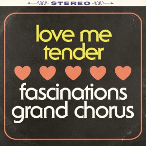 Fascinations Grand Chorus的專輯Love Me Tender