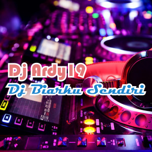 Album Dj Biarku Sendiri from Dj Ardy19