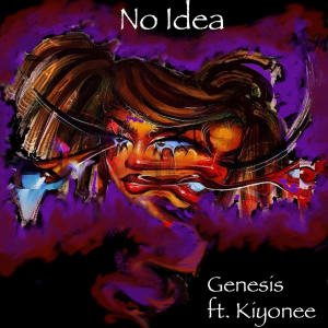 No Idea (feat. Kiyonee) dari Genesis