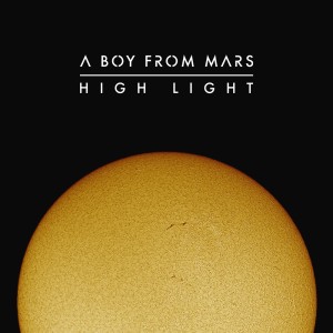 收聽A Boy From Mars的High Light歌詞歌曲